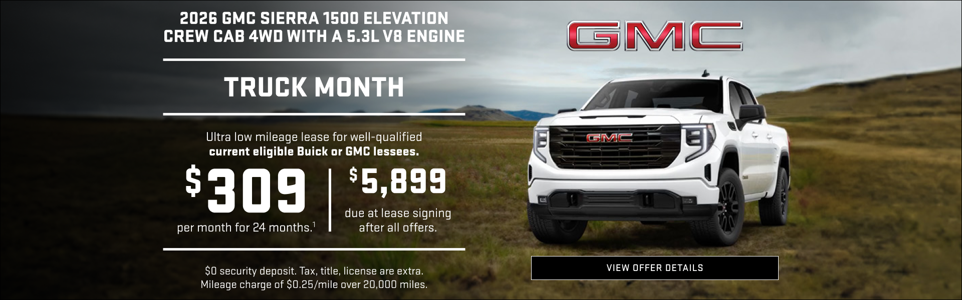 TRUCK MONTH 

Ultra low mileage lease for well-qualified current eligible Buick or GMC lessees. 
...
